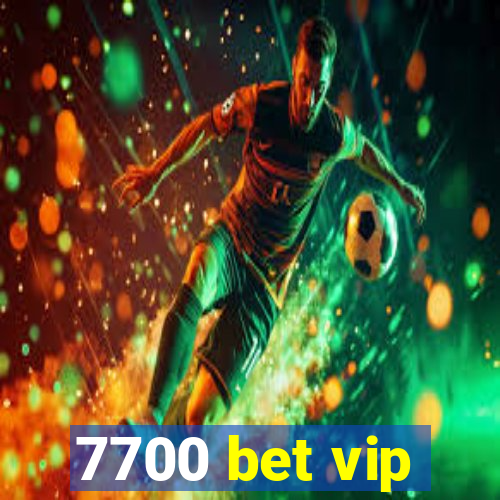 7700 bet vip